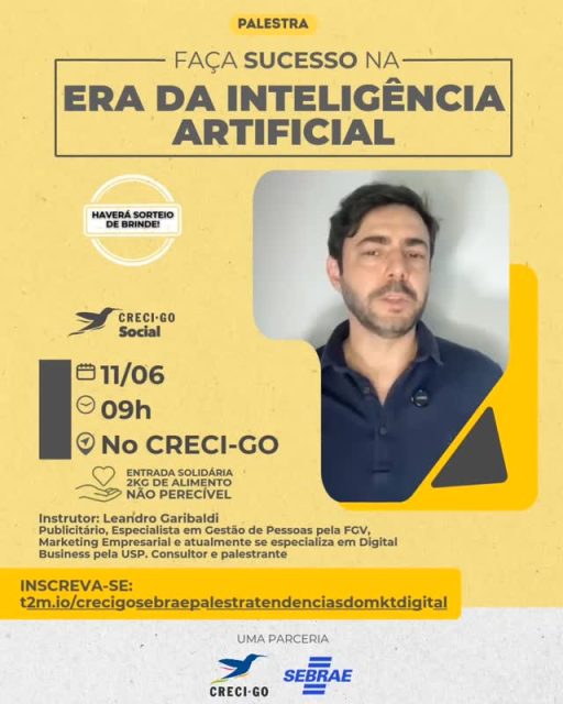 Enquanto muitos ainda estão tentando entender a Inteligência Artificial, outros já estão usando a tecnologia para captar mais clientes, produzir conteúdo em minutos e fechar negócios com mais eficiência.

A pergunta é: em qual grupo você quer estar?

Confira o convite do especialista do Sebrae, Leandro Garibaldi, para uma palestra que vai mostrar como a IA pode se tornar uma aliada real na sua atuação profissional.

🚀 Faça Sucesso na Era da Inteligência Artificial

📅 11 de junho

⏰ 09h

📍 CRECI-GO

Você vai descobrir aplicações práticas para:

✅ Ganhar produtividade

✅ Economizar tempo

✅ Melhorar seu marketing

✅ Fortalecer sua presença digital

✅ Criar vantagem competitiva no mercado

🎁 Haverá sorteio de brindes.

❤️ Entrada solidária: 2kg de alimento não perecível.

O mercado está mudando. Quem aprende primeiro sai na frente.

⚠️ Vagas limitadas.

🔗 Inscreva-se:

https://t2m.io/crecigosebraesucessonaeradaia

#CRECIGoias #Sebrae #InteligenciaArtificial #Inovacao #MarketingImobiliario