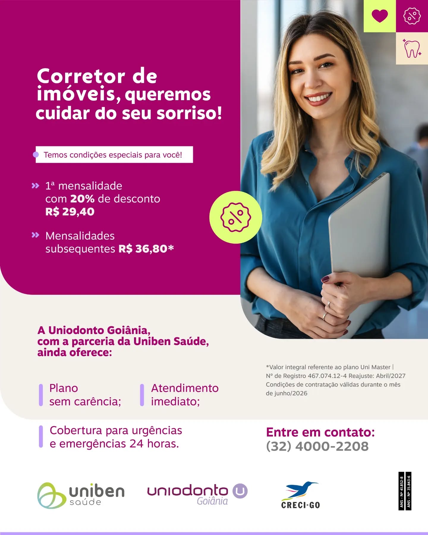 🦷 Última chance para aproveitar!

As condições especiais da parceria entre Creci de Goiás, Uniodonto Goiânia e Uniben Saúde foram prorrogadas para julho — e este é o último mês para garantir esse benefício.

✅ 20% de desconto na primeira mensalidade

✅ Plano sem carência

✅ Atendimento imediato

✅ Cobertura para urgências e emergências 24 horas

Cuide da sua saúde bucal com condições exclusivas para corretores de imóveis regularmente inscritos.

📅 Não deixe para depois! A campanha se encerra neste mês de julho.

📞 Entre em contato: (32) 4000-2208

#CRECIGO #CorretorDeImóveis #UniodontoGoiânia #UnibenSaúde #ParceriaCRECIGO