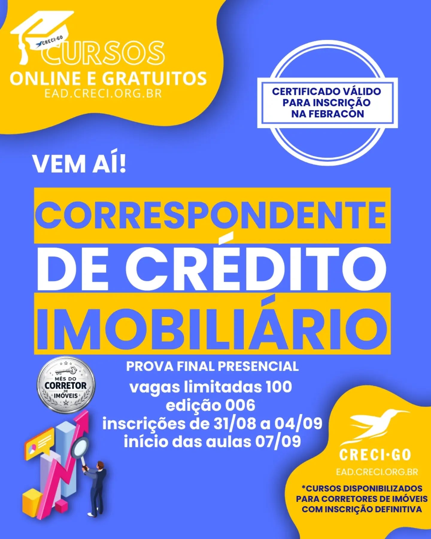 Quer ampliar atuação e gerar nova fonte de renda dentro do próprio mercado imobiliário? Então preste atenção❗

Vem aí nova edição do Curso de Correspondente de Crédito Imobiliário – online, gratuito e com certificado válido para inscrição na FEBRACON

📌 Prova final presencial

📌 100 vagas – edição 005

📌 Inscrições: 31/08 a 04/09

📌 Início das aulas: 07/09

Prova prevista para 19/10

🌐 ead.creci.org.br

Essa é uma oportunidade objetiva de posicionamento e diferenciação no mercado.

Garanta sua vaga. 🚀

#CreciGO #CorrespondenteDeCredito #CapacitacaoProfissional #CreditoImobiliario #crecigoias